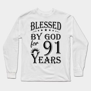 Blessed By God For 91 Years Long Sleeve T-Shirt